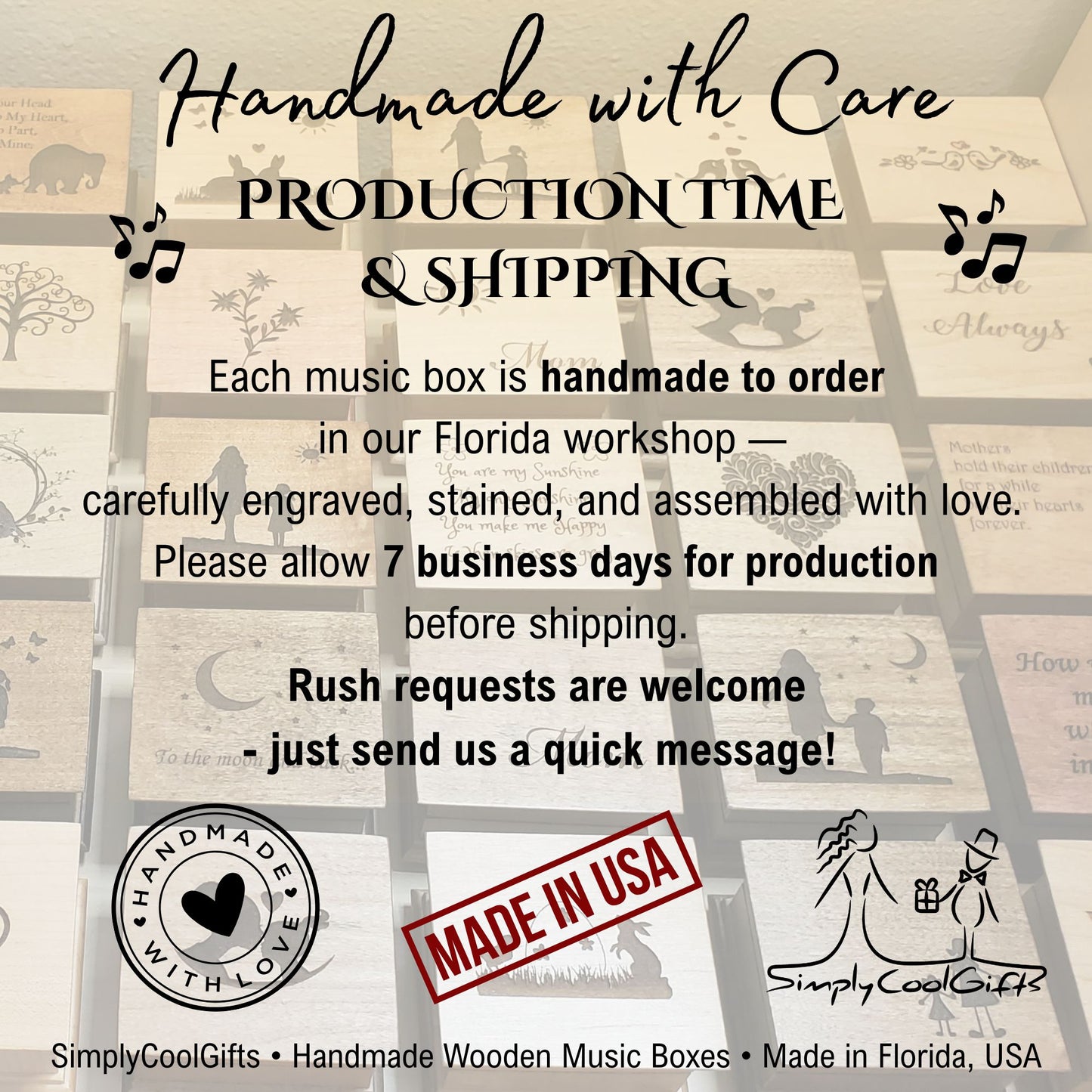 Handmade wooden music boxes arranged in rows with overlay text reading “Handmade with Care – Production Time & Shipping.” Describes that each music box is made to order in Florida, takes about seven business days to craft, and rush requests are welcome. Includes Made in USA and SimplyCoolGifts logos.