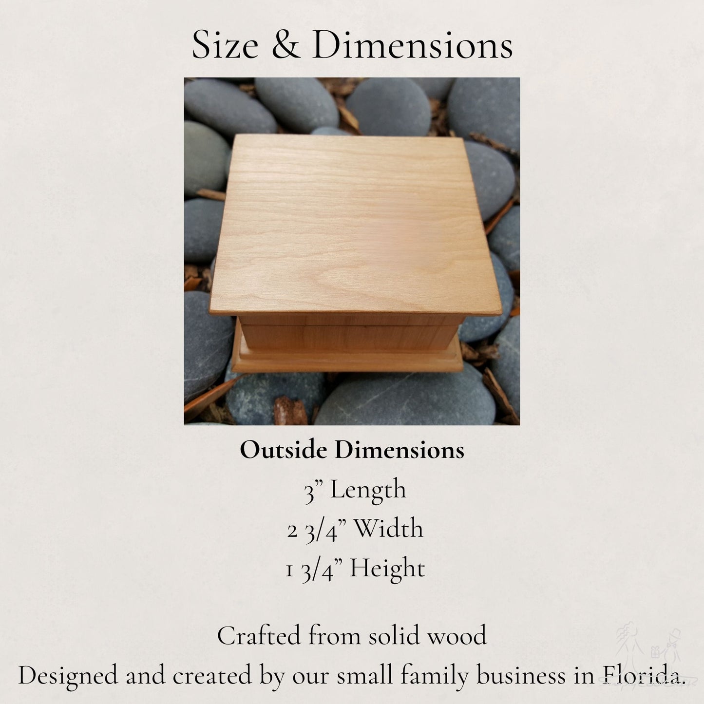 MUSIC BOX SIZING: (W x D x H): 3 in x 2 3/4 in x 1 3/4 in!
7,6 cm x 7 cm x 4,5 cm
