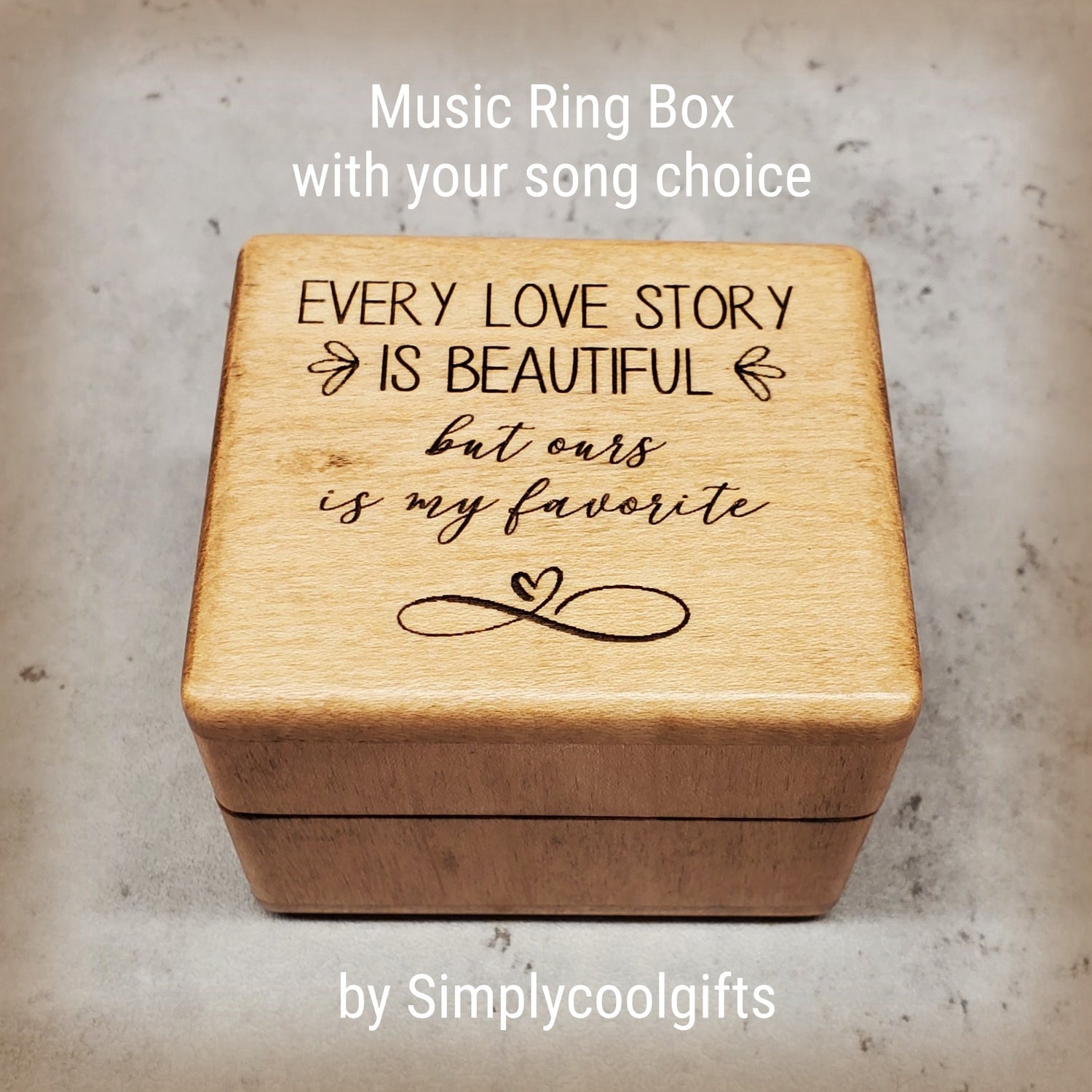Wooden ring box with engraved text "Every Love Story is beautiful but ours is my favorite with infinity love symbol. Choose from 9 colors and add your song