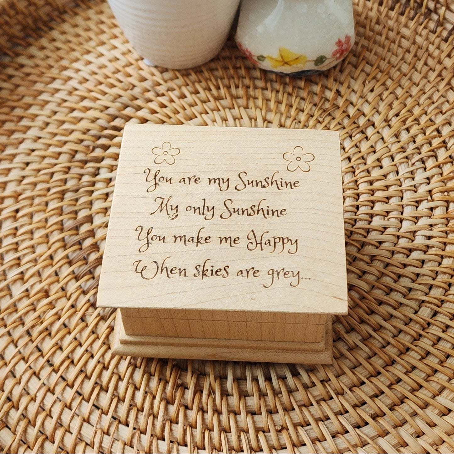 Music Box choose song with You are my Sunshine My only Sunshine you make me Happy When skies are grey... engraved on the top with 2 little 5 petal flowers