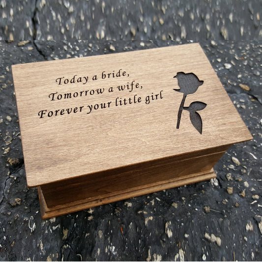 Today a bride, Tomorrow a wife, Forever your little girl with rose engraved on top of jewelry box, choose color and song, personalize