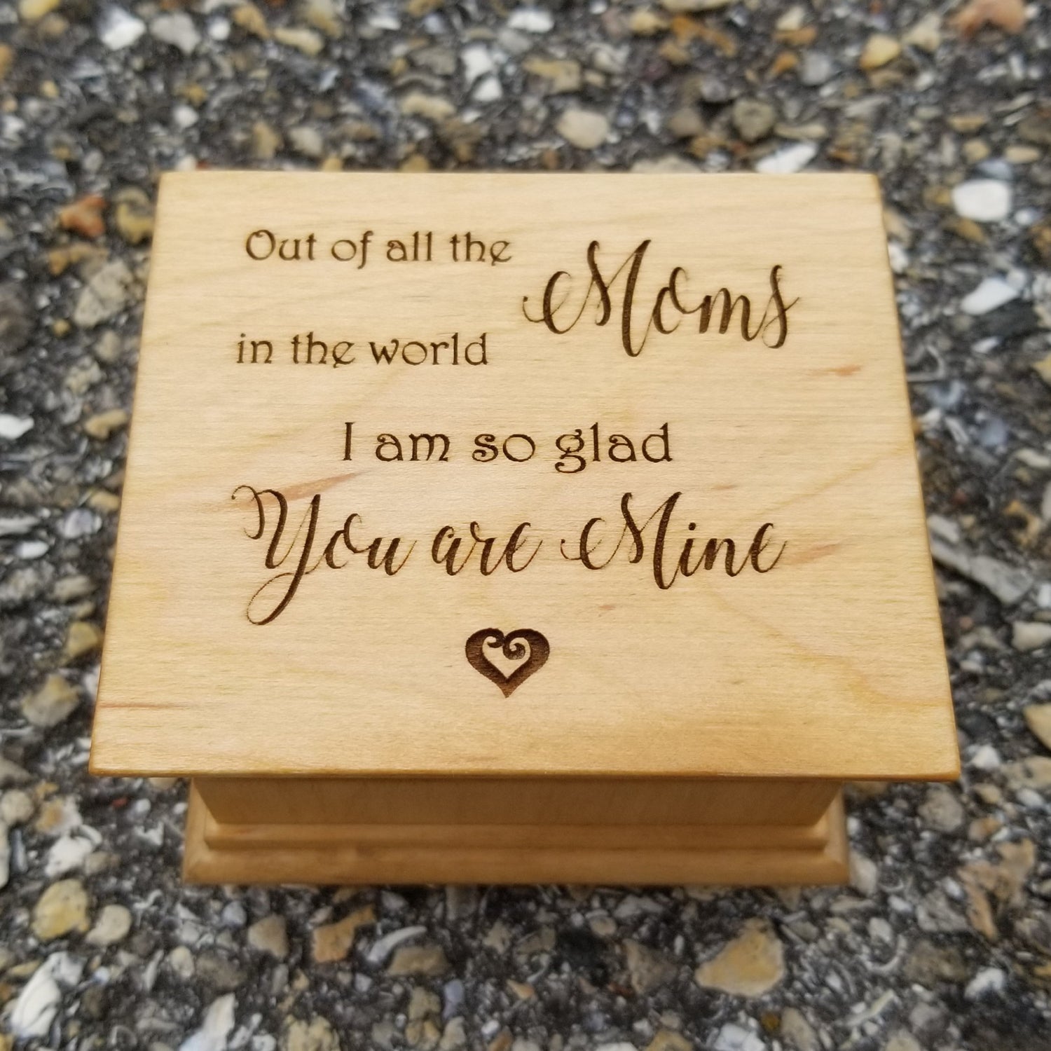 Mom quote engraved music box, Out of all the Moms in the world I am so glad you are mine