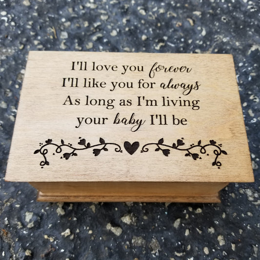 Jewelry box engraved with I'll love you forever I'll like you for always as long as I'm living your baby I'll be, choose your custom song choice